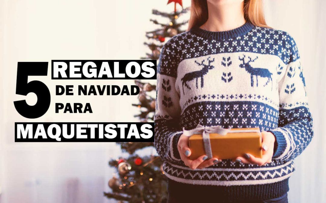 5 regalos de Navidad para un maquetista